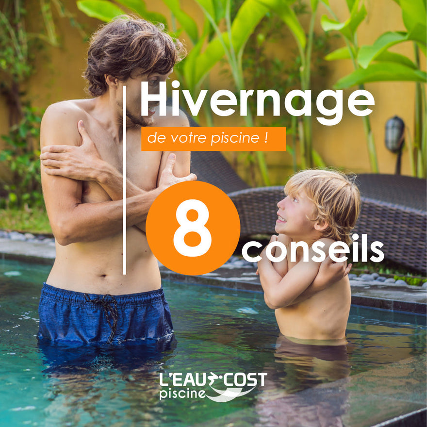 Hivernage de votre piscine : 8 étapes clés !