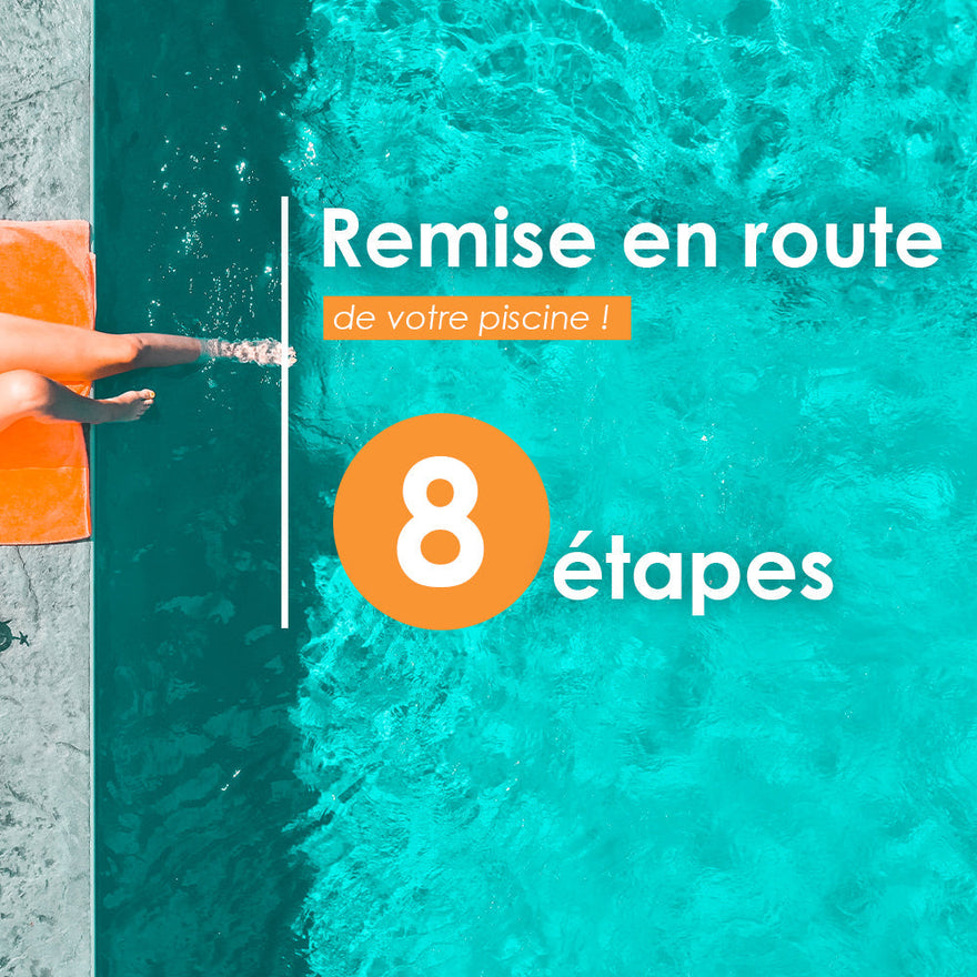 Remise en route de votre piscine : 8 étapes clés !